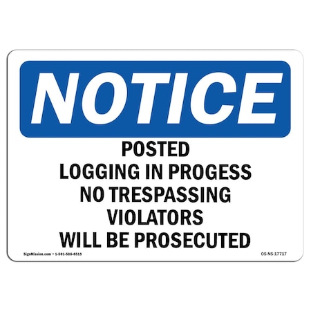 Signmission OSHA Notice Sign, 7" H, 10" W, Aluminum, Posted Logging In Progress No Trespassing Sign, Landscape OS-NS-A-710-L-17717